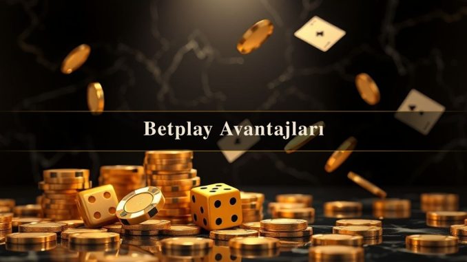 Betplay Avantajları