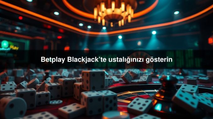 Betplay Blackjack’te